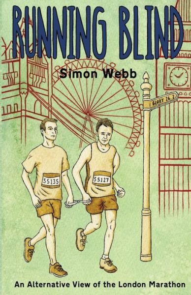 Cover for Simon Webb · Running Blind: an Alternative View of the London Marathon (Pocketbok) (2014)