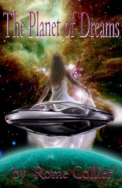The Planet of Dreams - Rome Collier - Książki - Createspace - 9781496080264 - 28 marca 2014