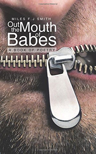 Cover for Miles F. J. Smith · Out the Mouth of Babes: a Book of Poetry (Paperback Book) (2014)