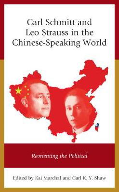 Cover for Kai Marchal · Carl Schmitt and Leo Strauss in the Chinese-Speaking World: Reorienting the Political (Hardcover Book) (2017)