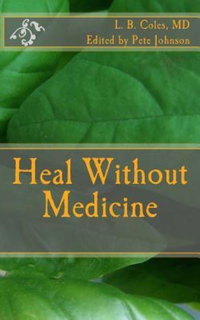 Cover for L B Coles Md · Heal Without Medicine (Paperback Book) (2014)