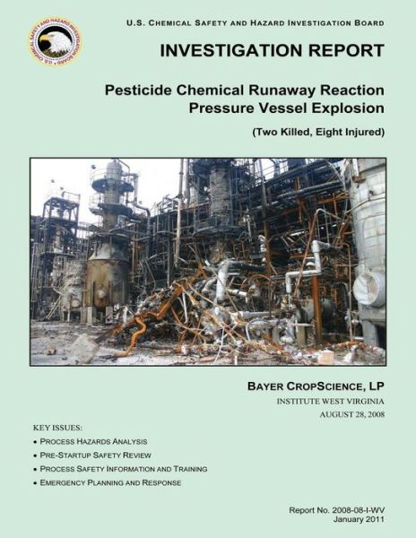 Investigation Report Pesticide Chemical Runaway Reaction Pressure Vessel Explosion - U S Chemic Hazard Investigation Report - Livros - Createspace - 9781500480264 - 1 de agosto de 2014