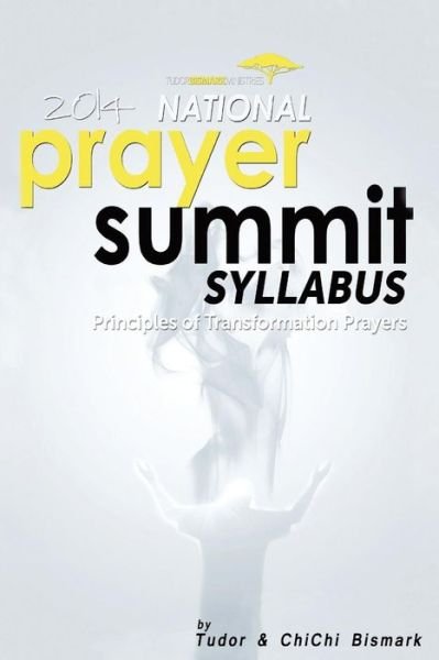 Cover for Tudor Bismark · 2014 National Prayer Summit - Principles of Transformational Prayers (Paperback Bog) (2014)
