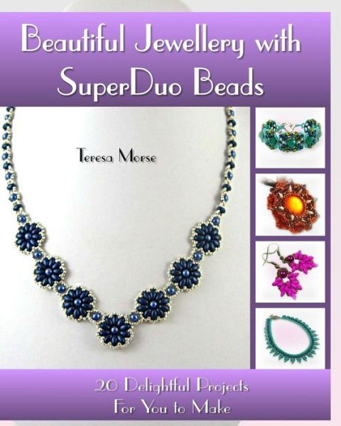 Cover for Ms Teresa Morse · Beautiful Jewellery with Superduo Beads: 20 Delightful Projects for You to Make (Paperback Bog) (2014)