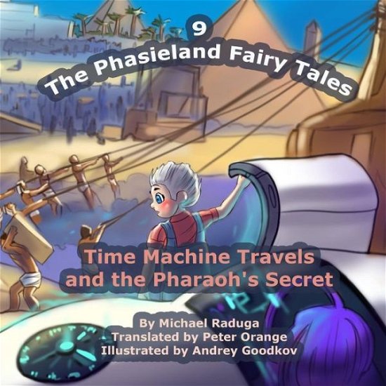 Cover for Michael Raduga · The Phasieland Fairy Tales - 9: Time Machine Travels and the Pharaoh's Secret (Paperback Bog) (2014)