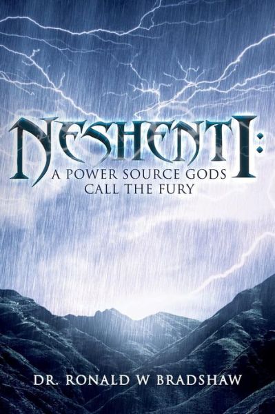 Neshenti: a Power Source Gods Call the Fury - Dr Ronald W Bradshaw - Books - Createspace - 9781508710264 - March 15, 2015