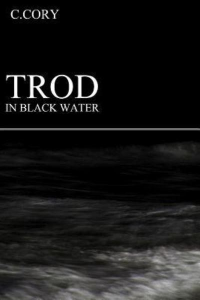 Cover for C Cory · Trod In Black Water (Paperback Book) (2017)