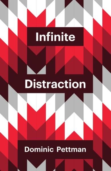 Cover for Dominic Pettman · Infinite Distraction - Theory Redux (Hardcover Book) (2016)