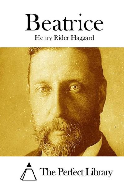 Beatrice - Henry Rider Haggard - Libros - Createspace - 9781511763264 - 16 de abril de 2015