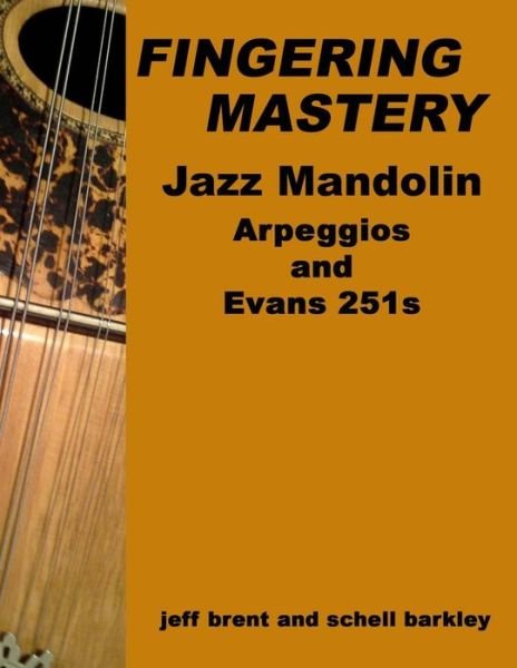 Cover for Jeff Brent · Fingering Mastery - Jazz Mandolin Arpeggios: &amp; Evans 251s (Paperback Bog) (2015)