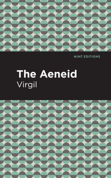 The Aeneid - Mint Editions - Virgil - Books - Mint Editions - 9781513280264 - June 3, 2021