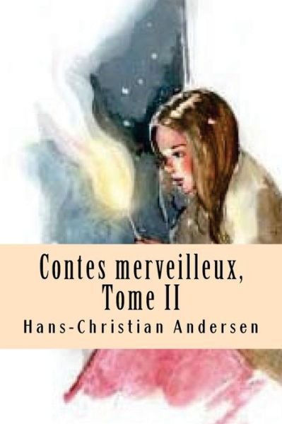 Contes merveilleux, Tome II - Hans Christian Andersen - Books - Createspace Independent Publishing Platf - 9781518607264 - October 14, 2015