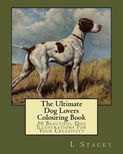 Cover for L Stacey · The Ultimate Dog Lovers Colouring Book (Pocketbok) (2015)