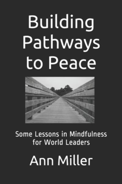 Building Pathways to Peace - Ann Miller - Books - Amazon Digital Services LLC - KDP Print  - 9781521254264 - May 9, 2017