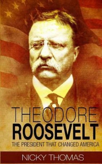 Cover for Nicky Thomas · Theodore Roosevelt (Taschenbuch) (2016)