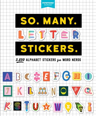 So. Many. Letter Stickers.: 3,820 Alphabet Stickers for Word Nerds - Pipsticks®+Workman® - Books - Workman Publishing - 9781523515264 - August 23, 2022