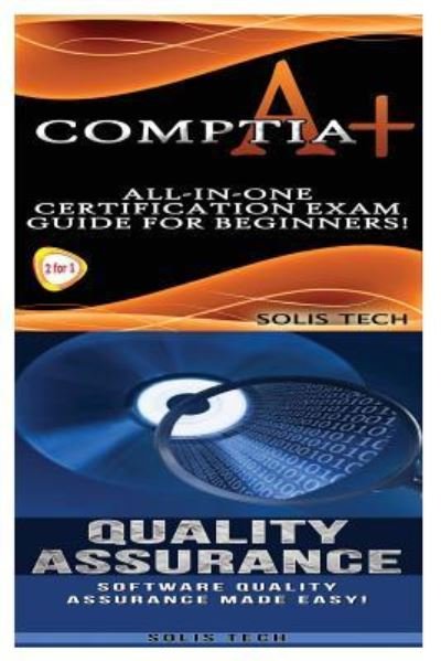 Cover for Solis Tech · Comptia A+ &amp; Quality Assurance (Paperback Bog) (2016)