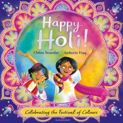 Cover for Chitra Soundar · Happy Holi!: Celebrating the Festival of Colours (Hardcover Book) (2025)