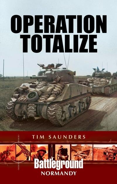 Cover for Tim Saunders · Operation Totalize - Battleground Books: WWII (Taschenbuch) (2019)