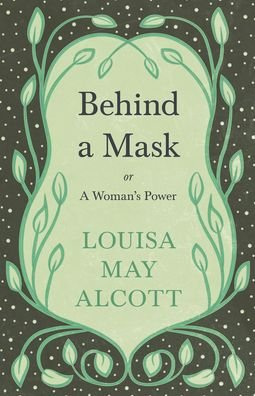 Cover for Louisa May Alcott · Behind a Mask (Bog) (2019)