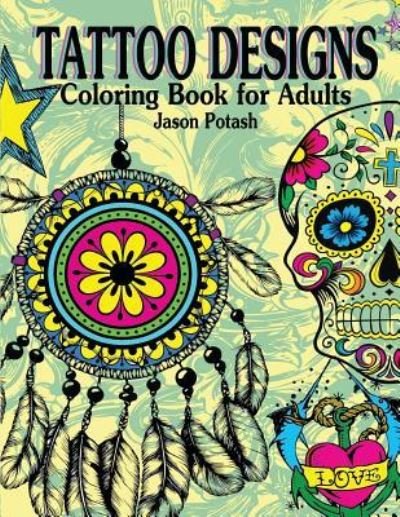 Cover for Jason Potash · Tattoo Designs Coloring Book For Adults (Taschenbuch) (2016)