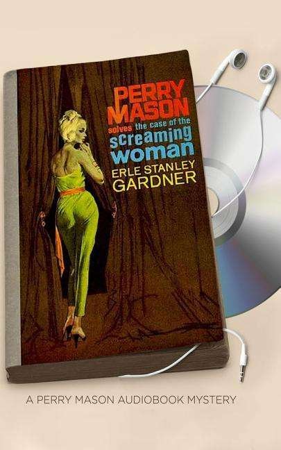 Cover for Erle Stanley Gardner · The Case of the Screaming Woman (CD) (2017)