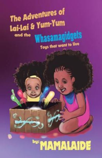 Cover for Mamalaide · The Adventures of Lai-Lai &amp; Yum-Yum and the Whasamagidgets (Paperback Book) (2018)