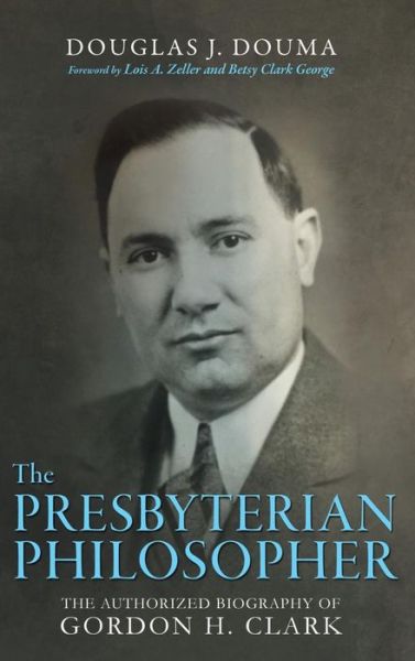 Cover for Douglas J. Douma · Presbyterian Philosopher (Book) (2017)