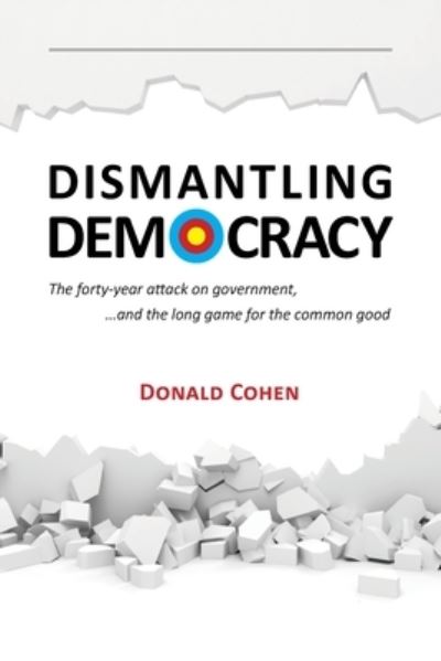 Cover for Donald Cohen · Dismantling Democracy (Paperback Book) (2018)