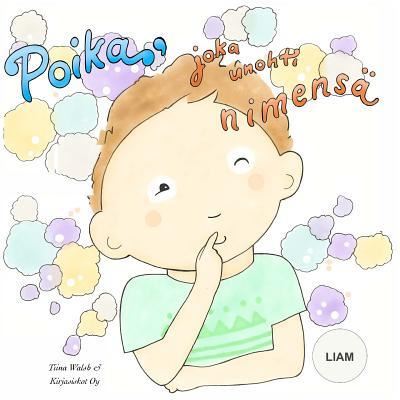 Cover for Tiina Walsh · Poika, joka unohti nimensa LIAM (Paperback Book) (2016)