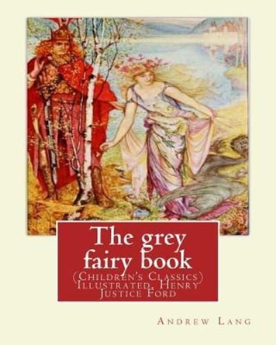 The grey fairy book, By - H J Ford - Böcker - Createspace Independent Publishing Platf - 9781537545264 - 8 september 2016