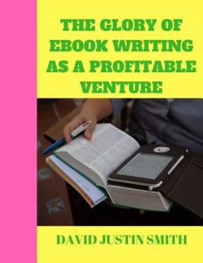 Cover for David Justin Smith · The Glory of Ebook Writing as a Profitable Venture (Paperback Bog) (2016)