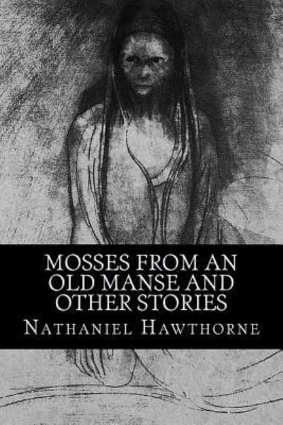 Cover for Nathaniel Hawthorne · Mosses from an Old Manse and Other Stories (Taschenbuch) (2016)