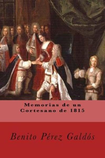 Cover for Benito Perez Galdos · Memorias de Un Cortesano de 1815 (Taschenbuch) (2016)
