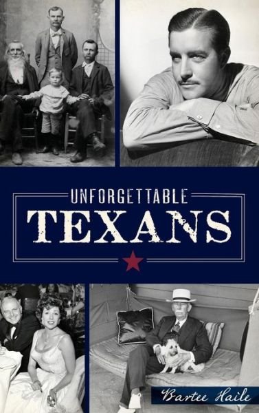 Cover for Bartee Haile · Unforgettable Texans (Hardcover Book) (2017)