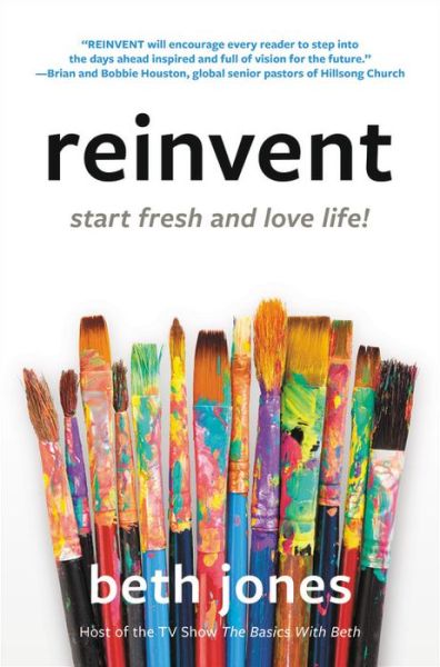 Reinvent: Start Fresh and Love Life! - Beth Jones - Books - Time Warner Trade Publishing - 9781546017264 - May 13, 2021