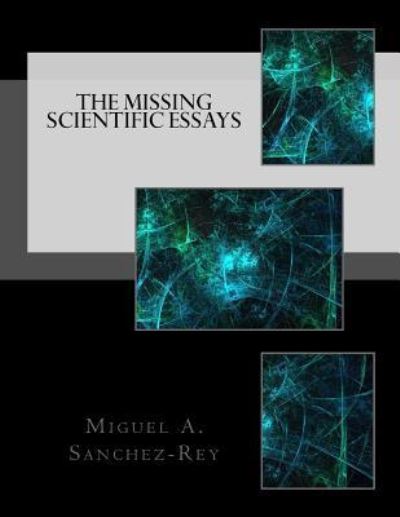 Cover for Miguel a Sanchez-Rey · The Missing Scientific Essays (Paperback Book) (2017)