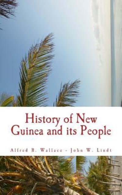 Cover for Alfred R Wallace · History of New Guinea and Its People (Paperback Book) (2017)