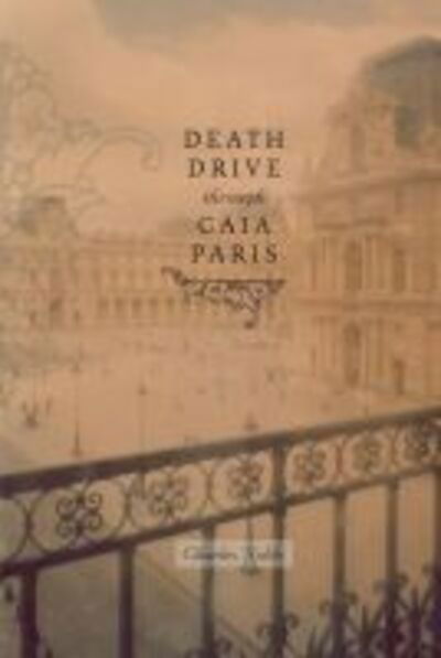 Death Drive Through Gaia Paris - Charles Noble - Książki - University of Calgary Press - 9781552382264 - 1 czerwca 2007