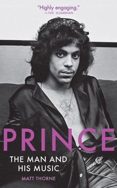Prince: The Man and His Music - Matt Thorne - Livros - Surrey Books,U.S. - 9781572843264 - 22 de agosto de 2023