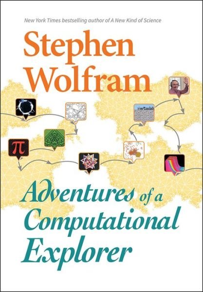 Cover for Stephen Wolfram · Adventures Of A Computational Explorer (Hardcover Book) (2019)