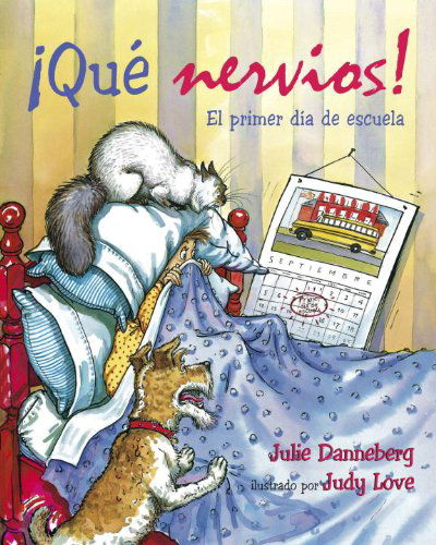 Cover for Julie Danneberg · Que Nervios!: El Primer Dia De Escuela - Junior Library Guild Selection (Paperback Book) (2006)