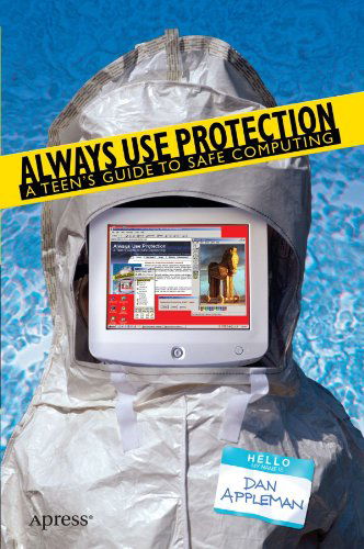 Cover for Dan Appleman · Always Use Protection: a Teen's Guide to Safe Computing (Paperback Book) (2004)