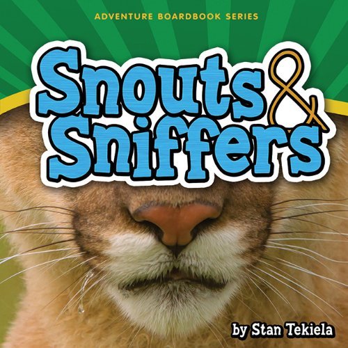 Cover for Stan Tekiela · Snouts &amp; Sniffers - Adventure Boardbook Series (Tavlebog) [Brdbk edition] (2013)