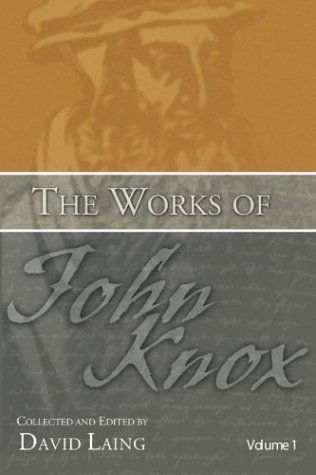 The Works of John Knox, Volumes 1 and 2: History of the Reformation in Scotland: - David Laing - Books - Wipf & Stock Pub - 9781592445264 - January 30, 2004