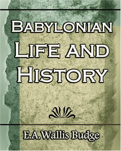 Cover for E. A. Wallis Budge · Babylonian Life and History - 1891 (Paperback Book) (2006)