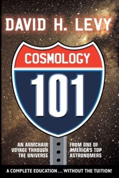 Cover for David B Levy · Cosmologoy 101: Everything You Ever Need to Know About Astronomy, The Solar System, Stars, Galaxies, Comets, Eclipses, and More (Taschenbuch) (2003)