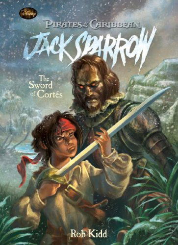 Cover for Rob Kidd · The Sword of Cortes (Pirates of the Caribbean: Jack Sparrow (Spotlight)) (Hardcover Book) (2008)