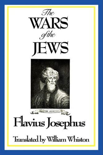 The Wars of the Jews or History of the Destruction of Jerusalem - Flavius Josephus - Books - Wilder Publications - 9781604597264 - March 27, 2009