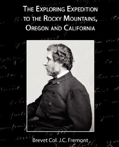 Cover for Brevet Col J. C. Fremont · The Exploring Expedition to the Rocky Mountains, Oregon and California (Paperback Book) (2008)